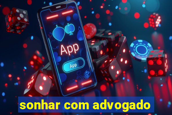 sonhar com advogado